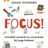 Focus! Ontwikkel aandacht en concentratie bij jonge kinderen